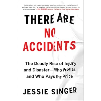 Bild av There Are No Accidents: the Deadly Rise of Injury and Disaster Who Profits Pays Price