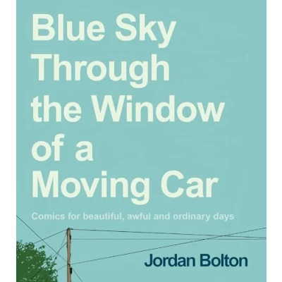 Bild av Blue Sky Through the Window of a Moving Car: Comics for beautiful, awful and ordinary days