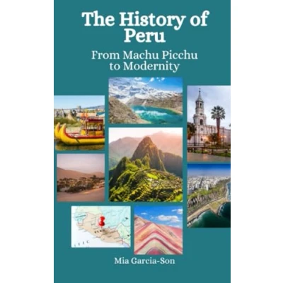 Bild av The History of Peru: From Machu Picchu to Modernity