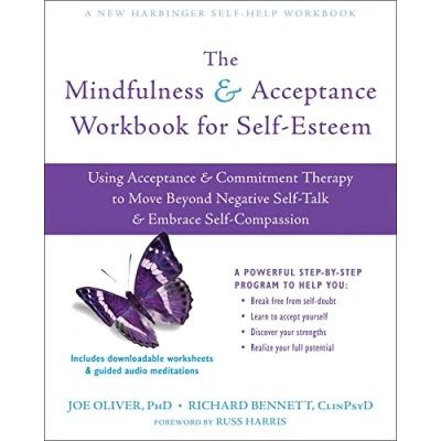 Bild av The Mindfulness and Acceptance Workbook for Self Esteem: Using Commitment Therapy to Move Beyond Negative Talk Embrace ... Compassion