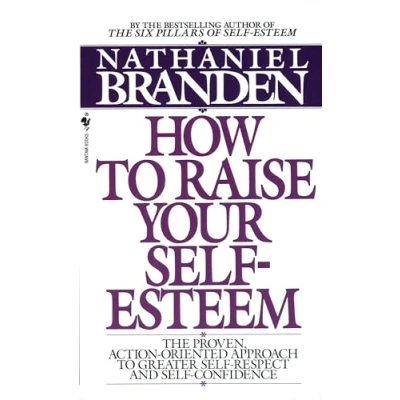 Bild av How to Raise Your Self Esteem: The Proven Action Oriented Approach Greater Respect and Confidence