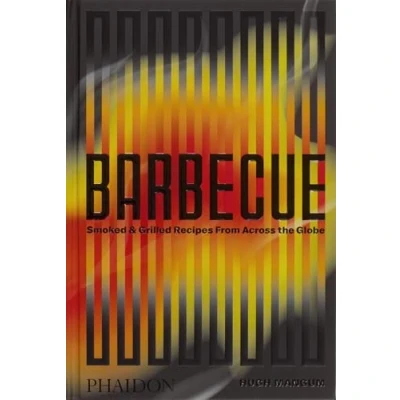 Bild av Barbecue: Smoked &amp; Grilled Recipes From Across the Globe