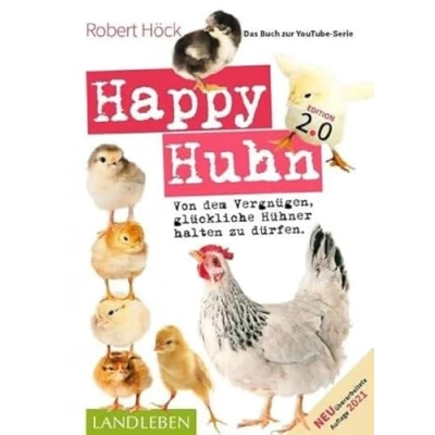 Bild av Happy Huhn. Edition 2.0: Von dem Vergnügen, glückliche Hühner halten zu dürfen
