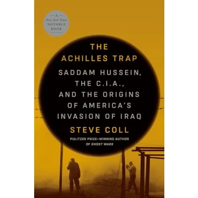 Bild av the Achilles Trap: Saddam Hussein, C.I.A., and Origins of America&#039;s Invasion Iraq