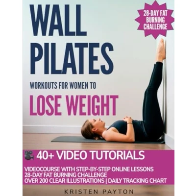 Bild av Wall Pilates Workouts for Women to Lose Weight: VIDEOCOURSE with STEP BY ONLINE LESSONS and 28 Day Fat Burning Challenge Included! Over 200 Clear Illustrations Daily Tracking Chart