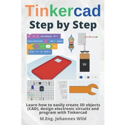 Bild av Tinkercad Step by Step: Learn how to easily create 3D objects (CAD), design electronic circuits and program with