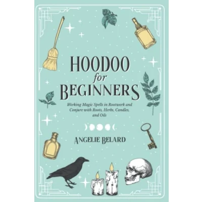 Bild av Hoodoo For Beginners: Working Magic Spells in Rootwork and Conjure with Roots, Herbs, Candles, Oils: 1