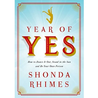 Bild av Year of Yes: How to Dance It Out, Stand In the Sun and Be Your Own Person