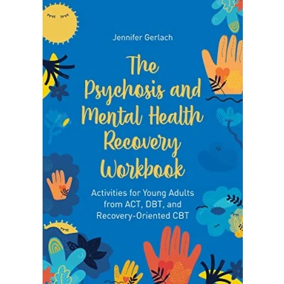 Bild av The Psychosis and Mental Health Recovery Workbook: Activities for Young Adults from ACT, DBT, Oriented CBT