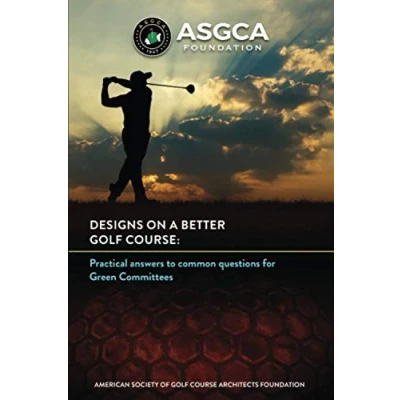 Bild av Designs on a Better Golf Course: Practical answers to common questions for Green Committees