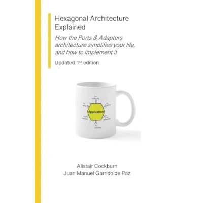 Bild av Hexagonal architecture Explained: how the Ports &amp; Adapters simplifies your life, and to implement it, Updated 1st Ed.