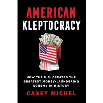 Bild av American Kleptocracy: how the U.S. created greatest money laundering scheme in history