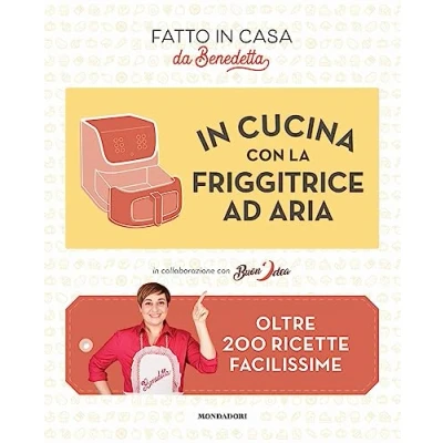 Bild av in cucina con la friggitrice ad aria. Oltre 200 ricette facilissime. Fatto casa da Benedetta