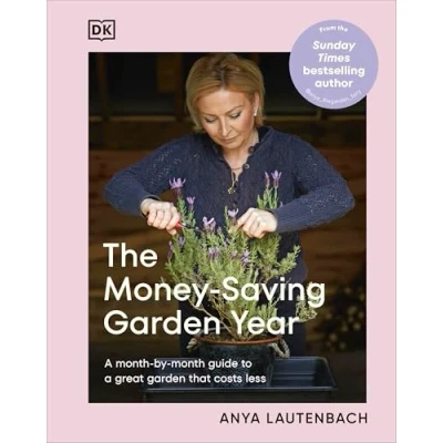 Bild av The Money Saving Garden Year: a month by Guide to Great that Costs Less