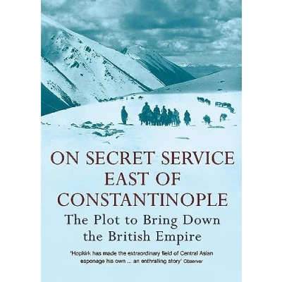 Bild av On Secret Service East of Constantinople: the Plot to Bring Down British Empire