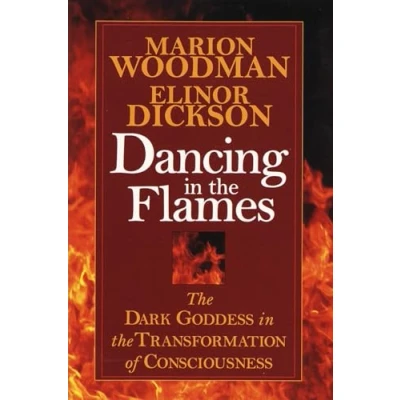 Bild av Dancing in the Flames: Dark Goddess Transformation of Consciousness