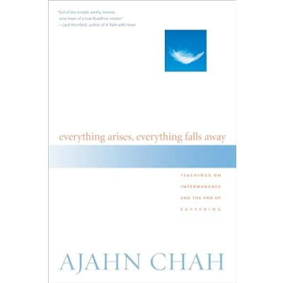 Bild av Everything Arises, Falls Away: Teachings on Impermanence and the End of Suffering