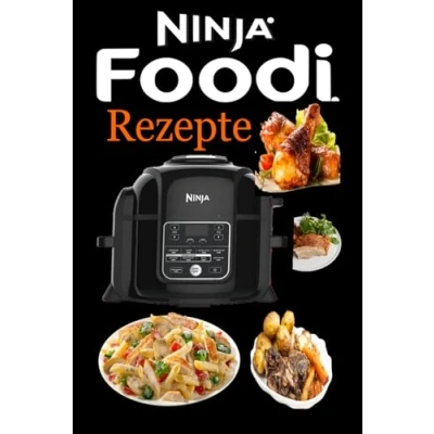 Bild av Ninja Foodi Rezepte: +50 Einfache &amp; köstliche Rezepte zum Schnellkochen, Braten an der Luft, Langsamkochen usw. Multikocher Kochbuch