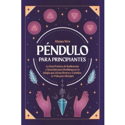 Bild av Péndulo para Principiantes: la guía práctica de radiestesia y sanación desbloquear magia que llevas dentro cambiar tu vida siempre