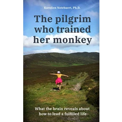 Bild av the Pilgrim Who Trained Her Monkey: What brain reveals about how to lead a fulfilled life
