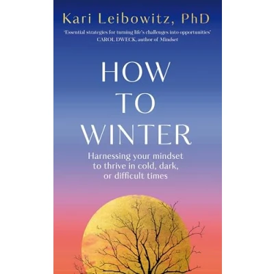 Bild av How to Winter: Harnessing Your Mindset Thrive In Cold, Dark or Difficult Times