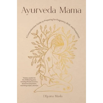 Bild av Ayurveda Mama: A Comprehensive Guide to Preparing for Pregnancy, Birth, and Postpartum