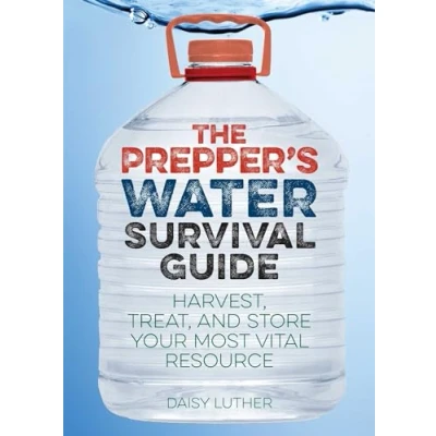 Bild av The Prepper&#039;s Water Survival Guide: Harvest, Treat, and Store Your Most Vital Resource