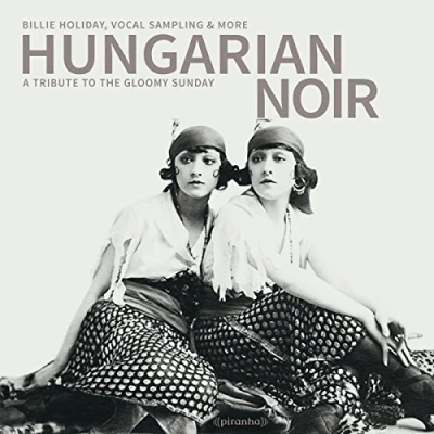 Bild av Hungarian Noir A Tribute To The Gloomy Sunday