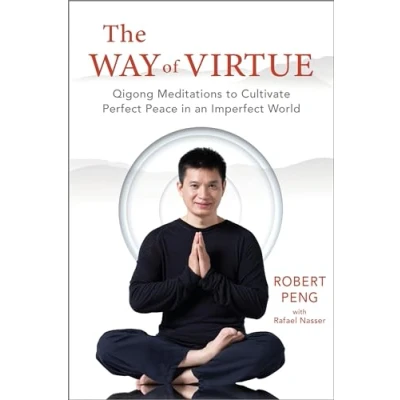 Bild av The Way of Virtue: Qigong Meditations to Cultivate Perfect Peace in an Imperfect World