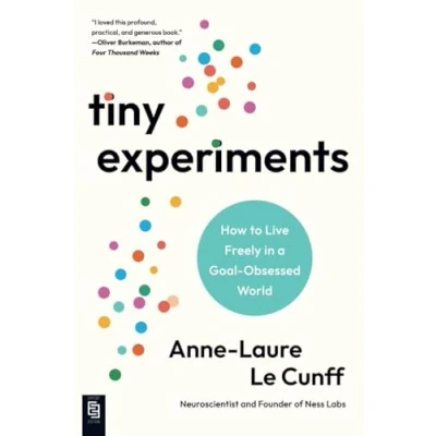 Bild av Tiny Experiments: How to Live Freely in a Goal Obsessed World