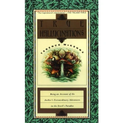 Bild av True Hallucinations: Being an Account of the Author&#039;s Extraordinary Adventures in Devil&#039;s Paradise