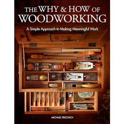 Bild av Why &amp; How of Woodworking, The: A Simple Approach to Making Meaningful Work
