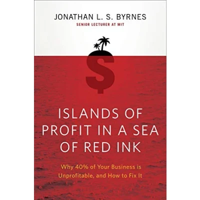 Bild av Islands of Profit in a Sea Red Ink: Why 40% Your Business is Unprofitable, and How to Fix It