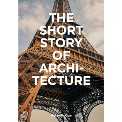 Bild av The Short Story of Architecture: a Pocket Guide to Key Styles, Buildings, Elements &amp; Materials (Architectural History Introduction, Architecture)