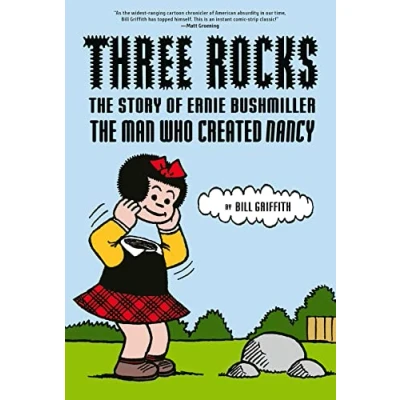 Bild av Three Rocks: The Story of Ernie Bushmiller: Man Who Created Nancy