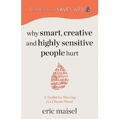 Bild av Why Smart, Creative and Highly Sensitive People Hurt: a Toolkit for Thriving in Chaotic World (Personal Growth, Self Development)
