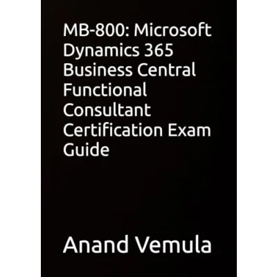 Bild av MB 800: Microsoft Dynamics 365 Business Central Functional Consultant Certification Exam Guide