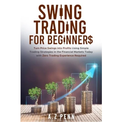 Bild av Swing Trading for Beginners: Turn Price Swings into Profits Using Simple Strategies in the Financial Markets Today with Zero Experience Required
