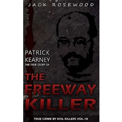 Bild av Patrick Kearney: The True Story of Freeway Killer: Historical Serial Killers and Murderers: 18
