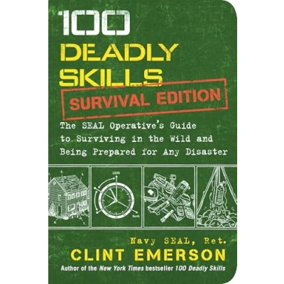 Bild av 100 Deadly Skills: Survival Edition: the SEAL Operative&#039;s Guide to Surviving in Wild and Being Prepared for Any Disaster