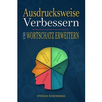 Bild av Ausdrucksweise Verbessern und Wortschatz Erweitern: Das komplette Trainingsbuch für eine überzeugende erfolgreiche Kommunikation, um Optimierung der Rhetorik Körpersprache zu erreichen