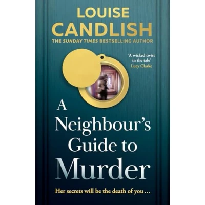 Bild av A Neighbour’s Guide to Murder: The brand new addictive, twisted crime thriller from Sunday Times bestseller Louise Candlish