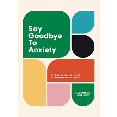 Bild av Say Goodbye to Anxiety: A 40 Day Devotional Journal Overcome Fear and Worry