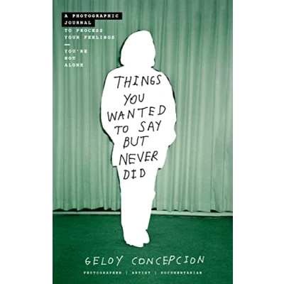 Bild av Things You Wanted to Say But Never Did: A Photographic Journal Process Your Feelings