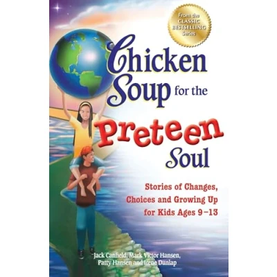 Bild av Chicken Soup for the Preteen Soul: Stories of Changes, Choices and Growing Up Kids Ages 9 13