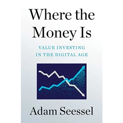 Bild av Where the Money Is: Value Investing in Digital Age