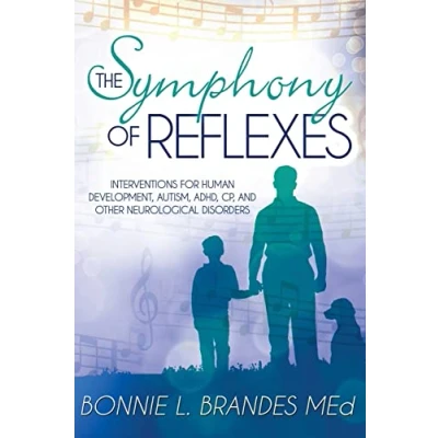 Bild av The Symphony of Reflexes: Interventions for Human Development, Autism, ADHD, CP, and Other Neurological Disorders