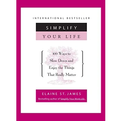 Bild av Simplify Your Life: 100 Ways to Slow Down and Enjoy the Things That Really Matter