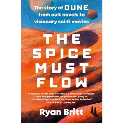 Bild av The Spice Must Flow: Story of Dune, from Cult Novels to Visionary Sci Fi Movies