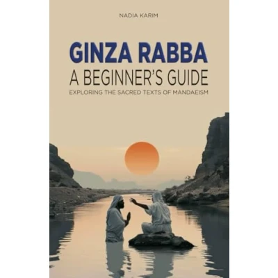 Bild av Ginza Rabba: A Beginner&#039;s Guide: Exploring the Sacred Texts of Mandaeism
